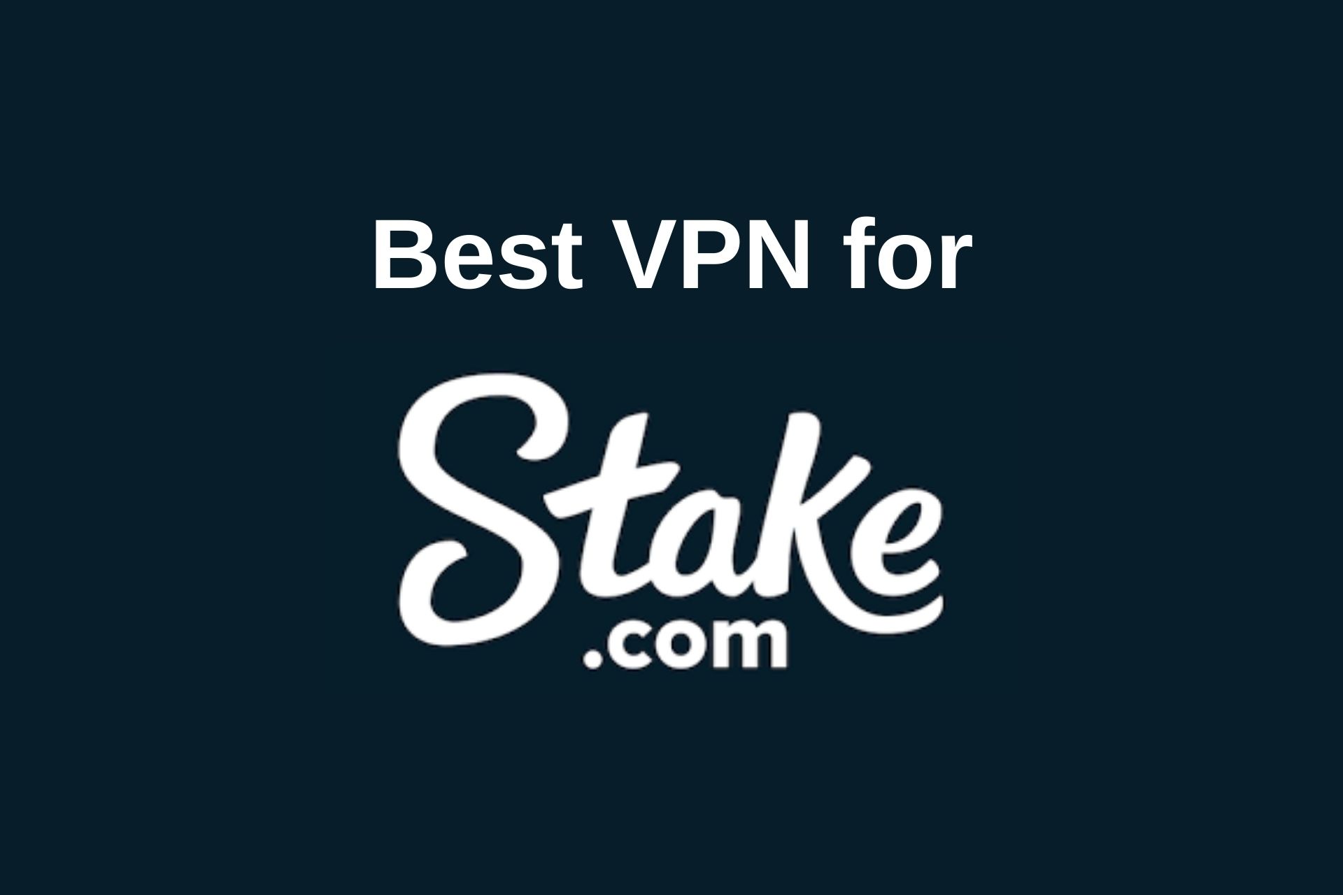 Best VPN for Stake