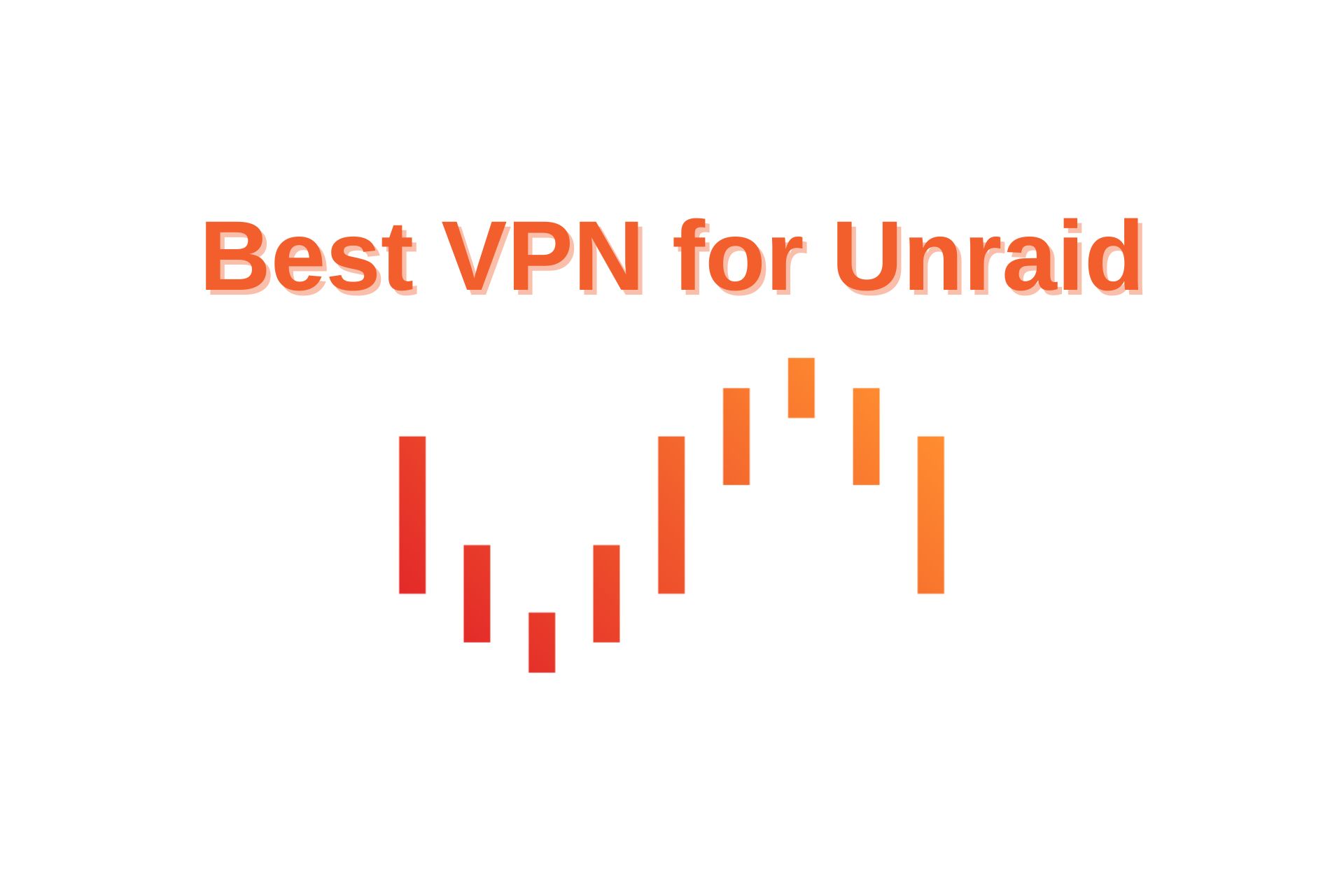5 Best VPN for Unraid (2024) for Privacy & Security